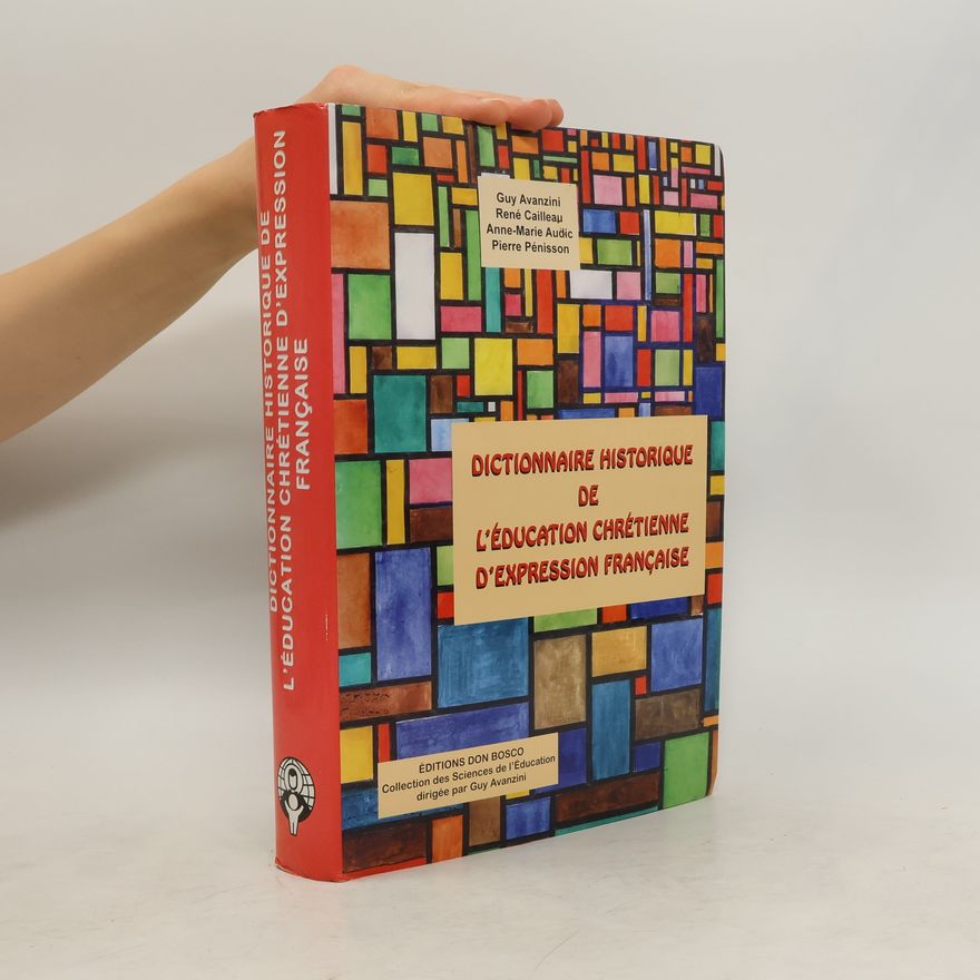 Laboratoire de recherche en éducation et formation de l'Université catholique de l'Ouest Collection des Sciences de l'Éducation: Dictionnaire historique de l'éducation chrétienne d'expression française