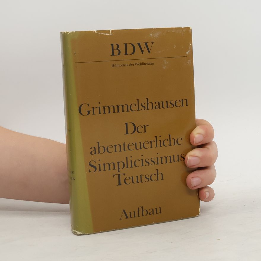Hans Jakob Christoffel von Grimmelshausen Der abenteuerliche Simplicissimus Teutsch