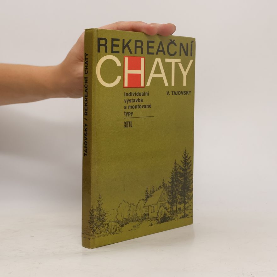 Václav Tajovský Rekreační chaty. Individuální výstavba a montované typy