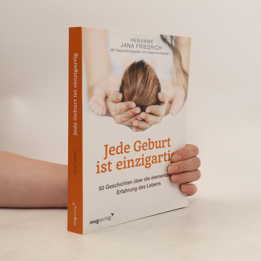 Jana Friedrich Jede Geburt ist einzigartig