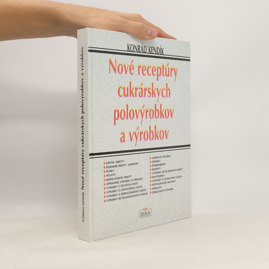 Konrád Kendik Nové receptúry cukrárskych polovýrobkov a výrobkov