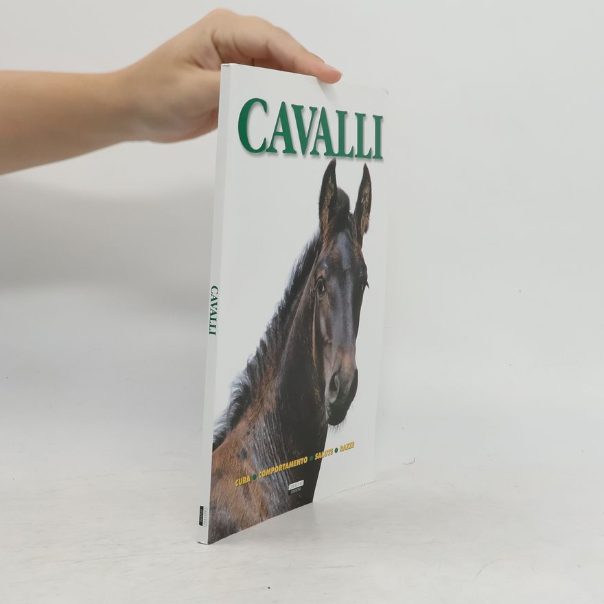 Various authors Cavalli. Cura, comportamento, salute, razze