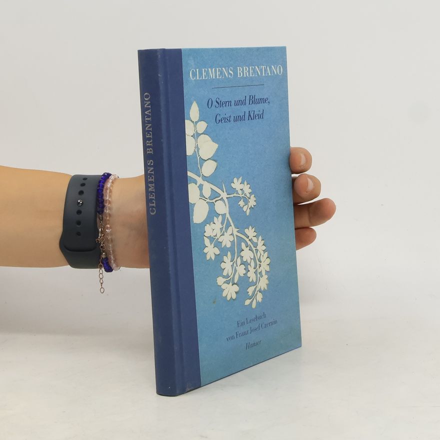 Franz Josef Czernin O Stern und Blume, Geist und Kleid. Gedichte. Ein Lesebuch. Zus.gest. u. komment. v. Franz J. Czernin