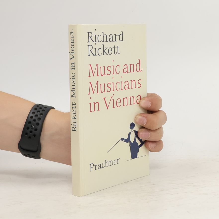 Richard Rickett Music and musicians in Vienna