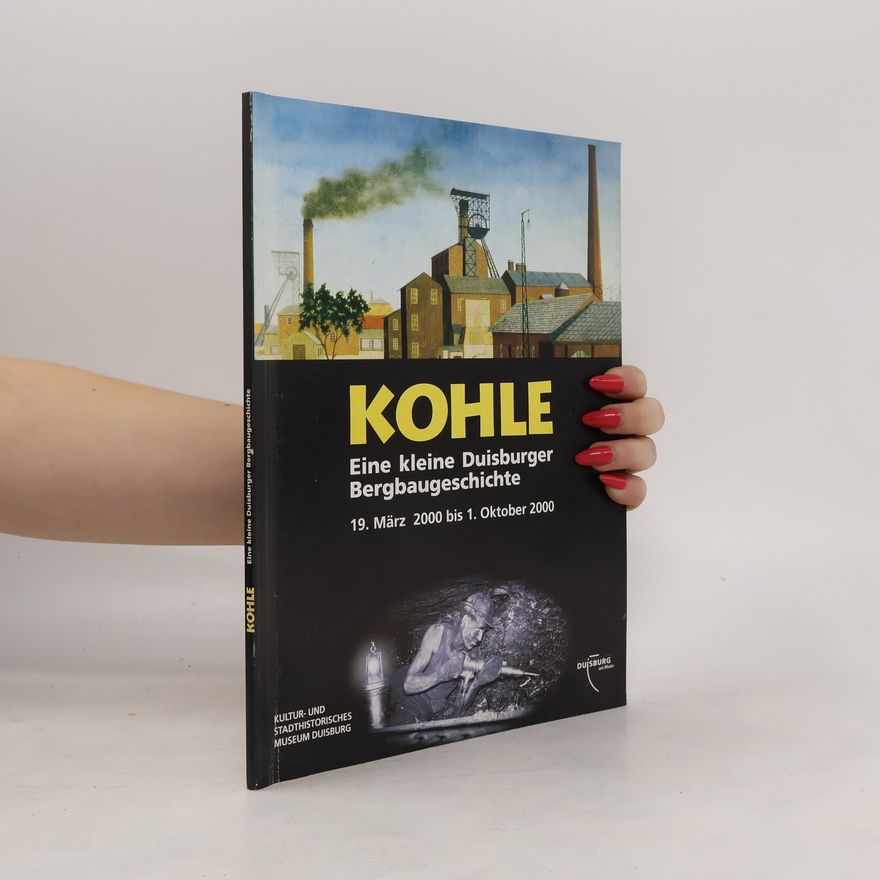 Frank Engel Kohle - eine kleine Duisburger Bergbaugeschichte