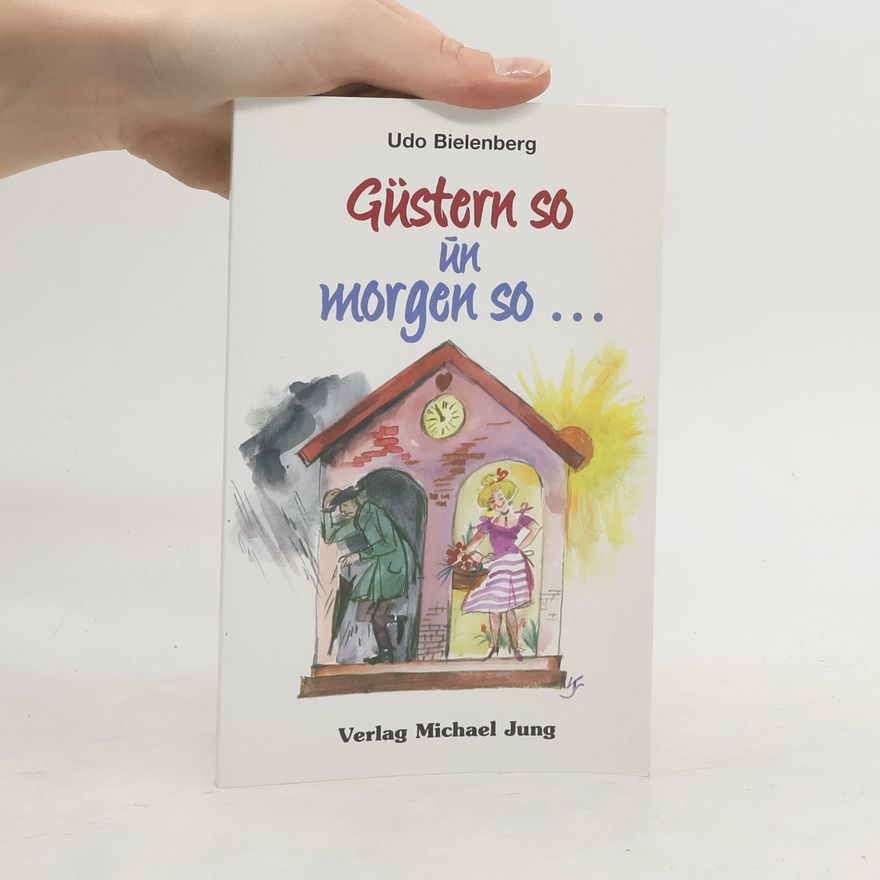 Udo Bielenberg Güstern so un morgen so ...