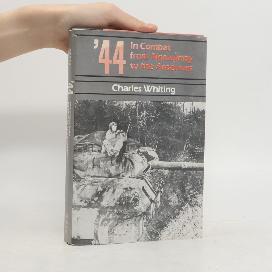 Charles Whiting 44 In Combat from Normandy to the Ardennes