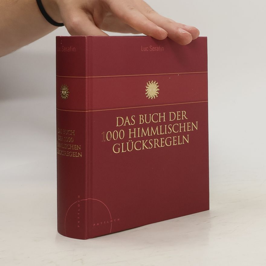 Luc Serafin Das Buch der 1000 himmlischen Glücksregeln