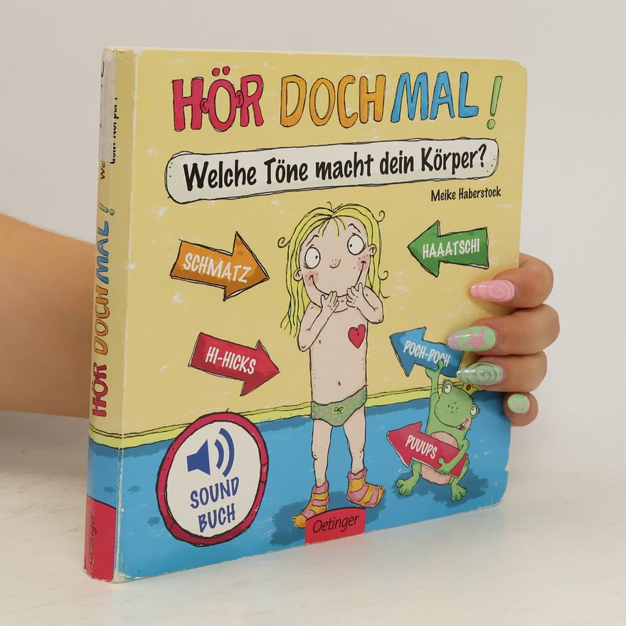 Meike Haberstock Hör doch mal! Welche Töne macht dein Körper?