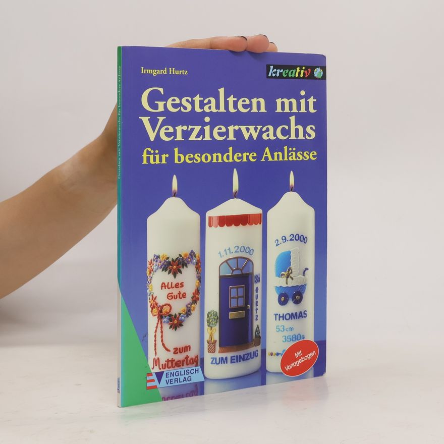 Irmgard Hurtz Gestalten mit Verzierwachs für besondere Anlässe