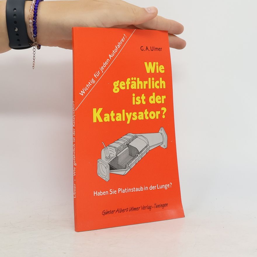 Günter A. Ulmer Wie gefährlich ist der Katalysator?