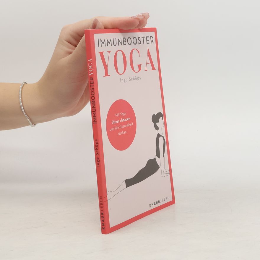 Inge Schöps Immunbooster Yoga - Mit Yoga Stress abbauen und die Gesundheit stärken