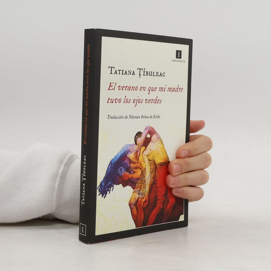 Tatiana Țîbuleac El verano en que mi madre tuvo los ojos verdes