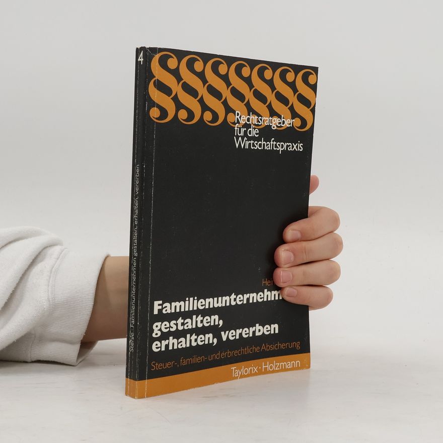 Heinz Stehle Familienunternehmen gestalten, erhalten, vererben