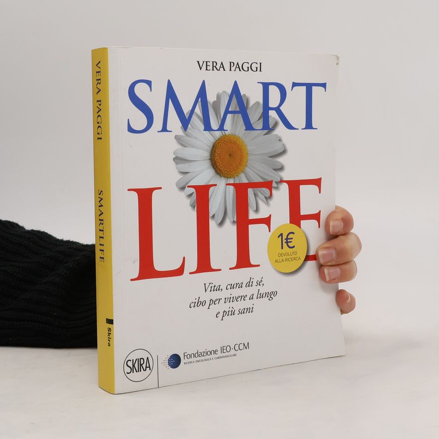 Vera Paggi Smartlife - Vita, cura di sé, cibo per vivere a lungo e più sani