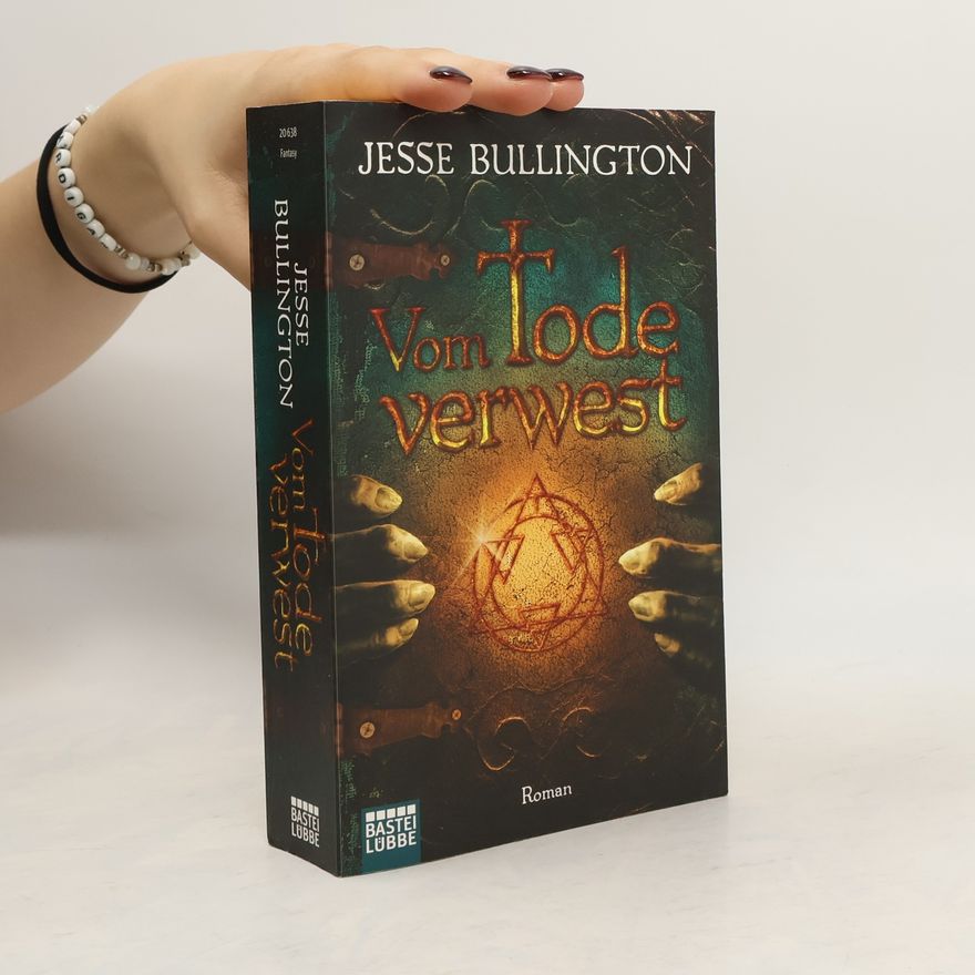 Jesse Bullington Vom Tode verwest. Roman
