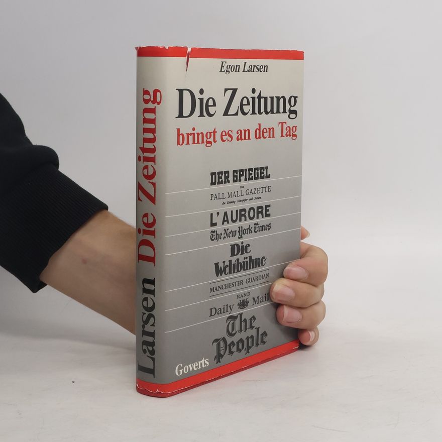 Egon Larsen Die Zeitung bringt es an den Tag