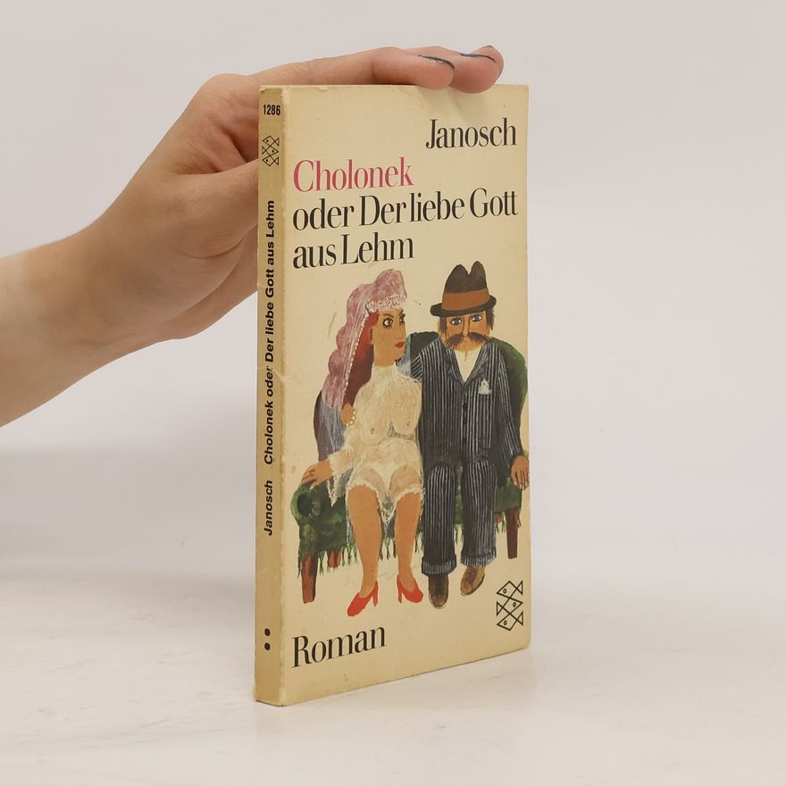 Janosch Cholonek oder der liebe Gott aus Lehm