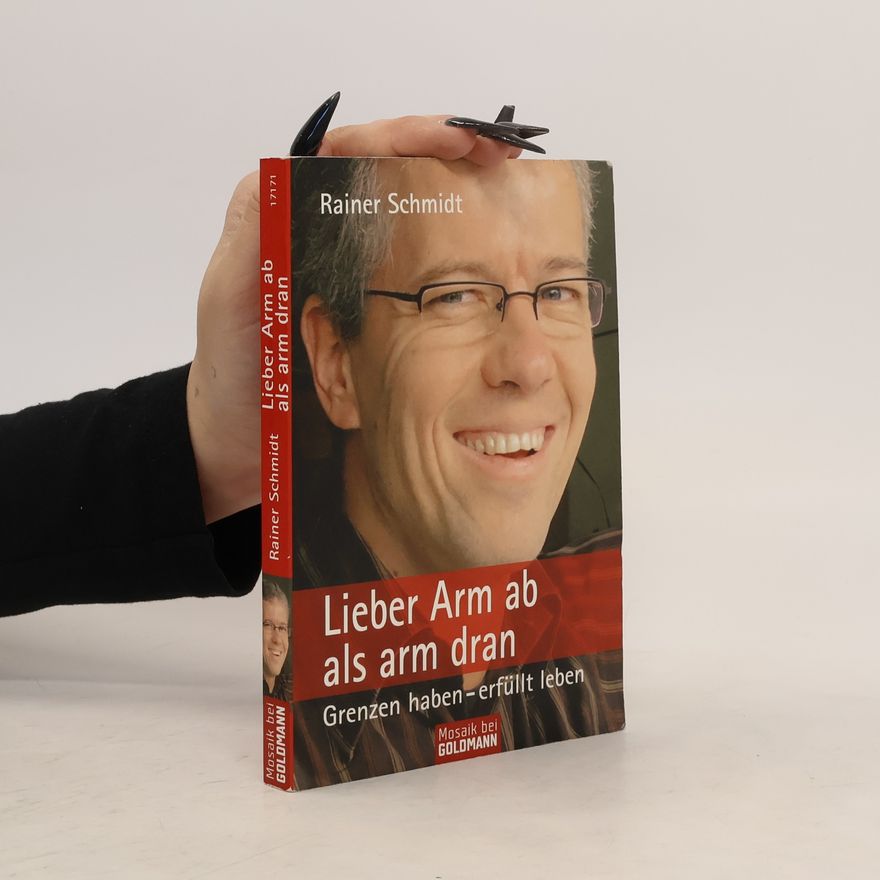 Rainer Schmidt Lieber Arm ab als arm dran