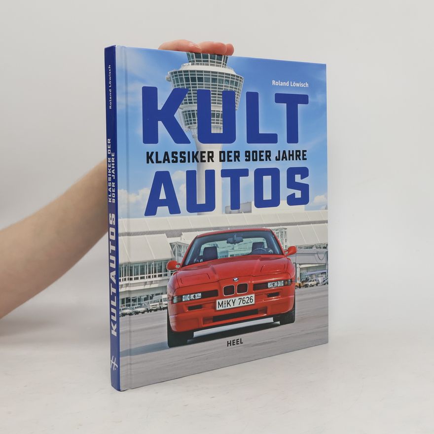 Roland Löwisch Kultautos - Klassiker der 90er Jahre