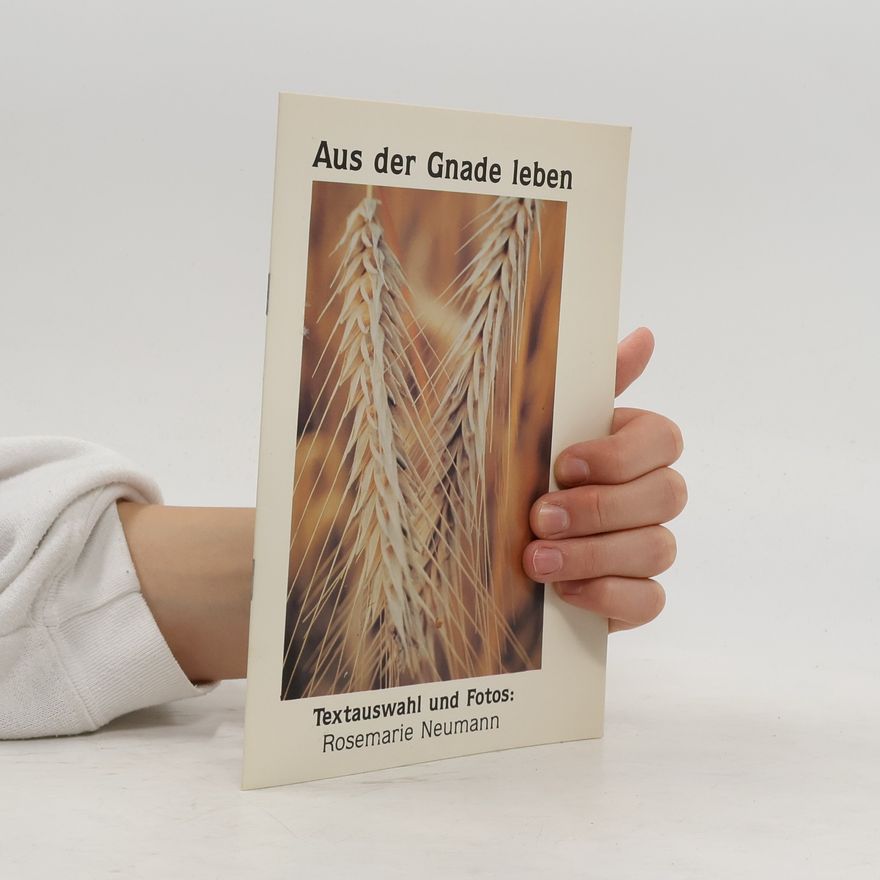 Rosemarie Neumann Aus der Gnade leben