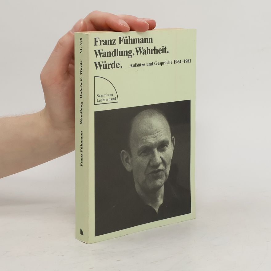 Franz Fühmann Wandlung, Wahrheit, Würde