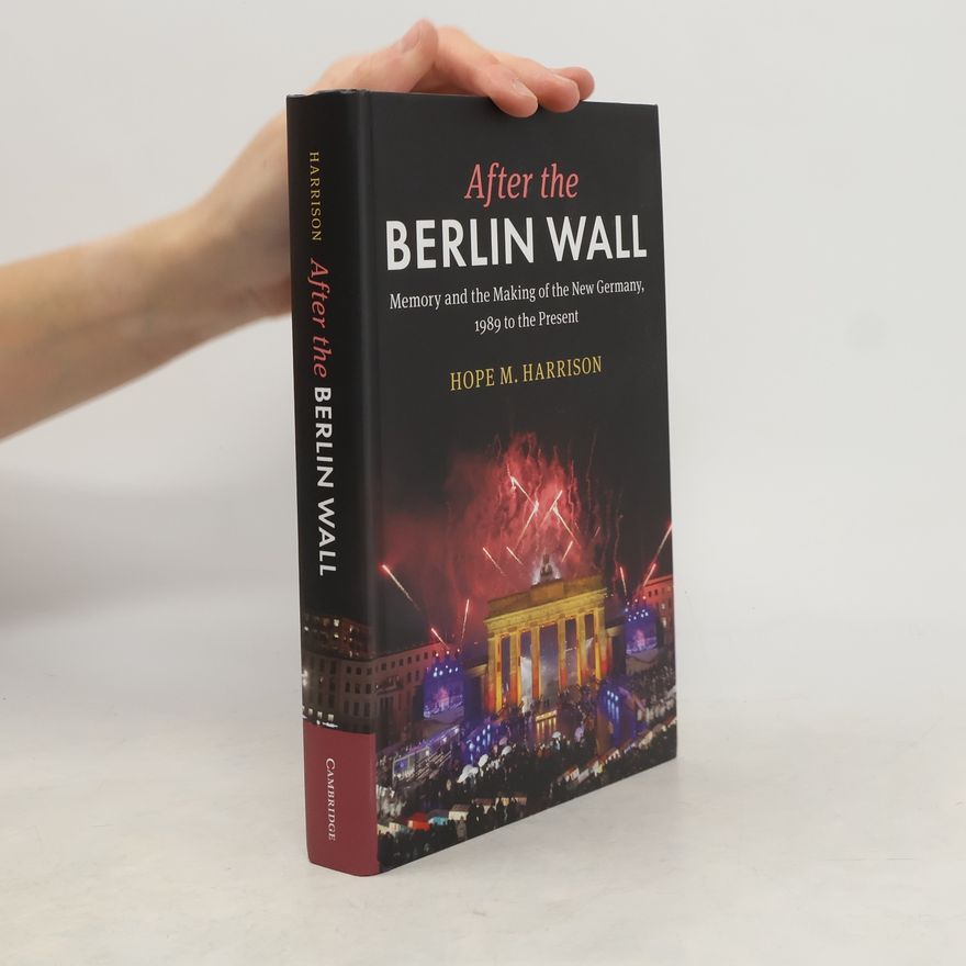 Hope M. Harrison After the Berlin Wall