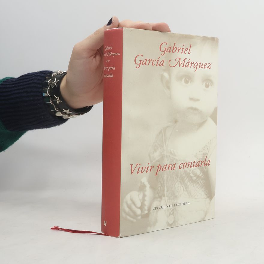 Gabriel García Márquez Vivir para contarla