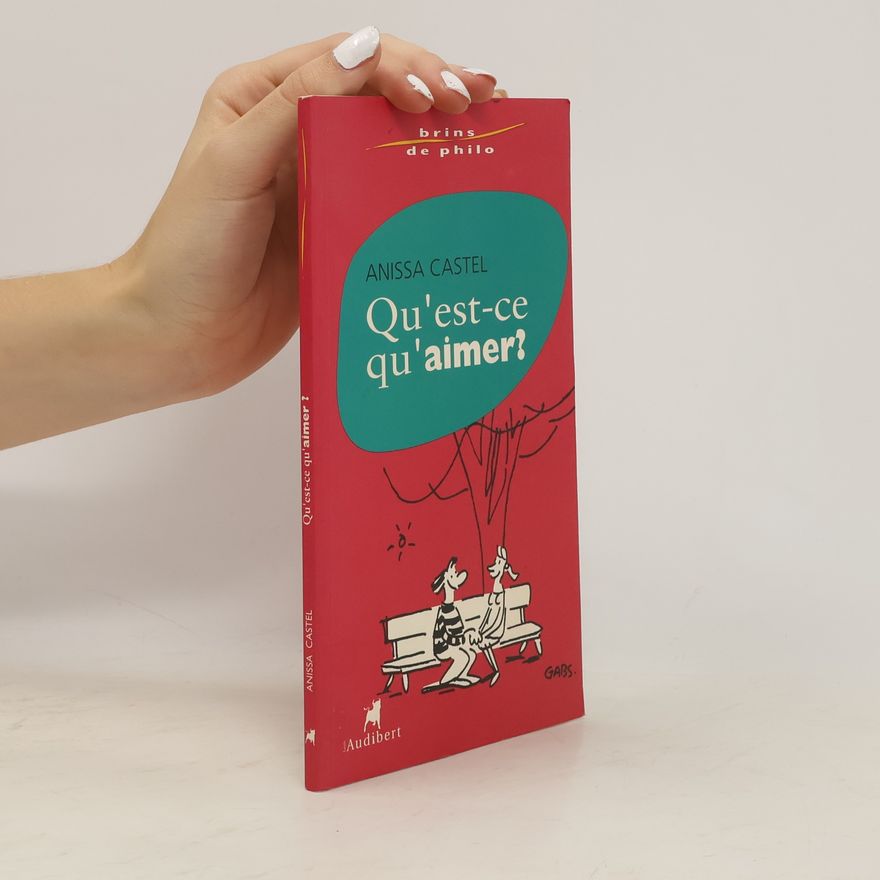 Anissa Castel Qu'est-ce qu'aimer ?