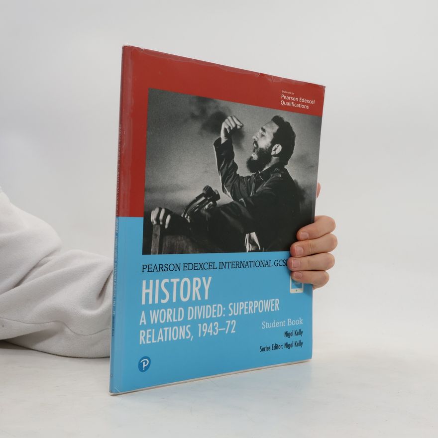 Nigel Wood Pearson Edexcel International GCSE (9-1) History: A World Divided: Superpower Relations, 1943-72 Student Book