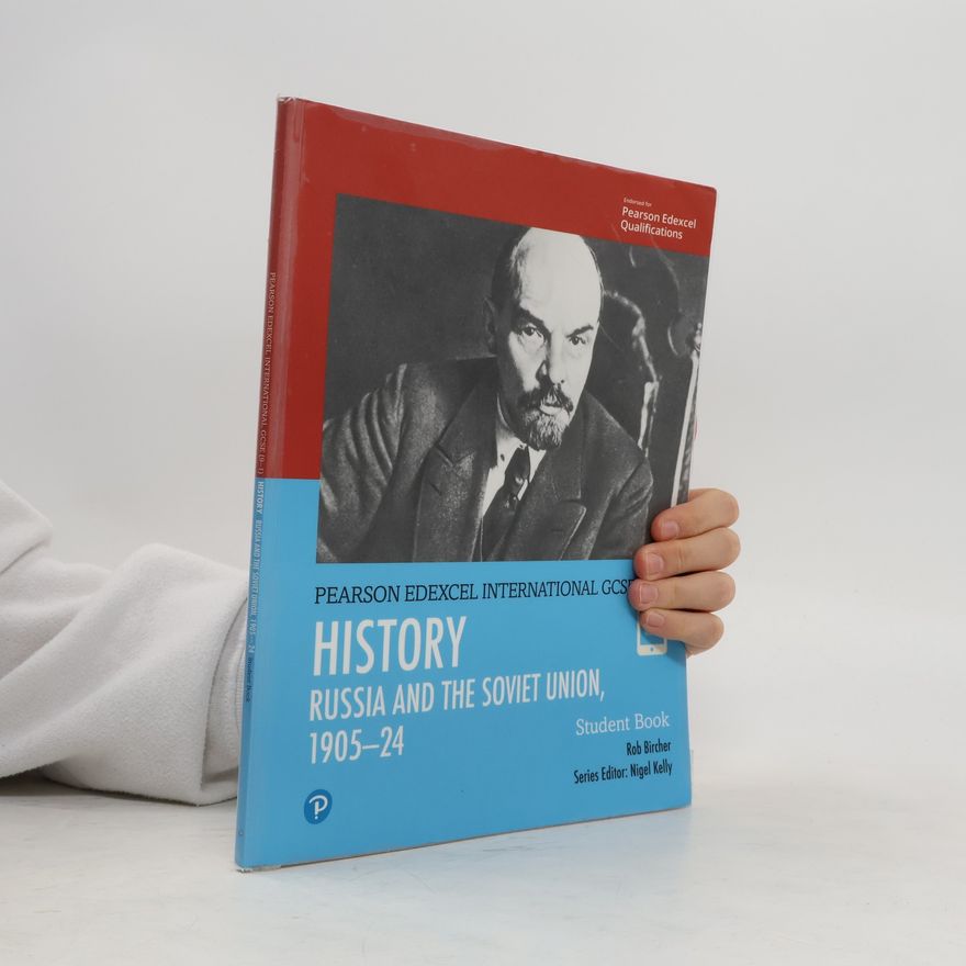 Rob Bircher Edexcel International GCSE (9-1) History The Soviet Union in Revolution, 1905-24 Student Book