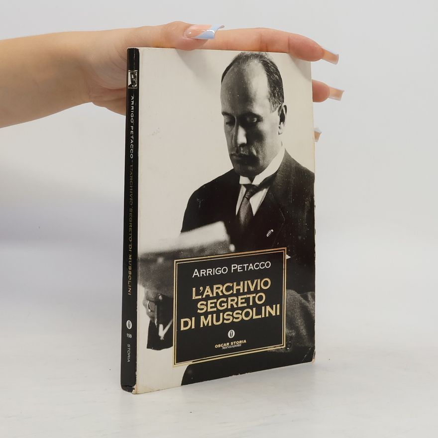 Arrigo Petacco Oscar Storia - 159: L'archivio segreto di Mussolini