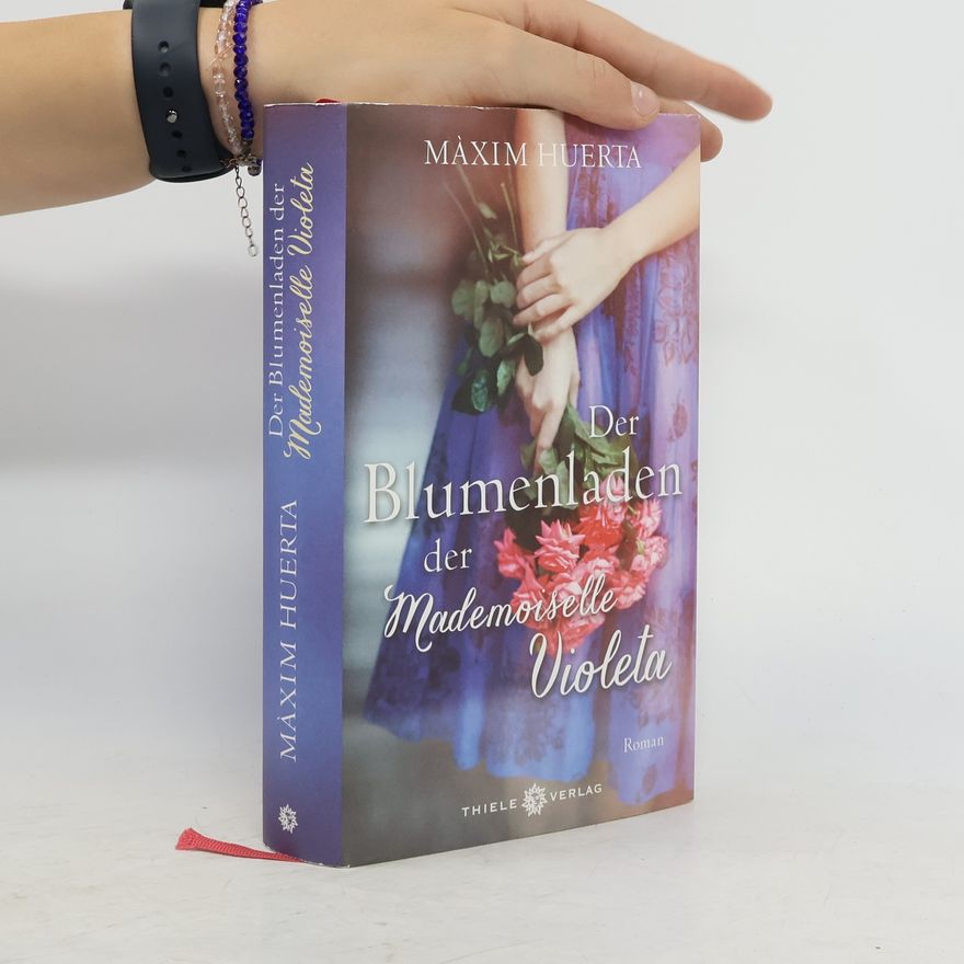 Máxim Huerta Der Blumenladen der Mademoiselle Violeta