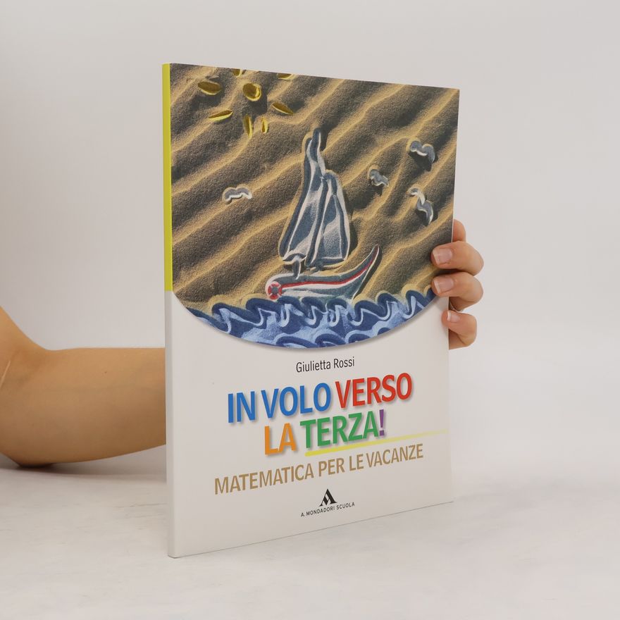 Giulietta Rossi In volo verso la terza! Matematica per le vacanze