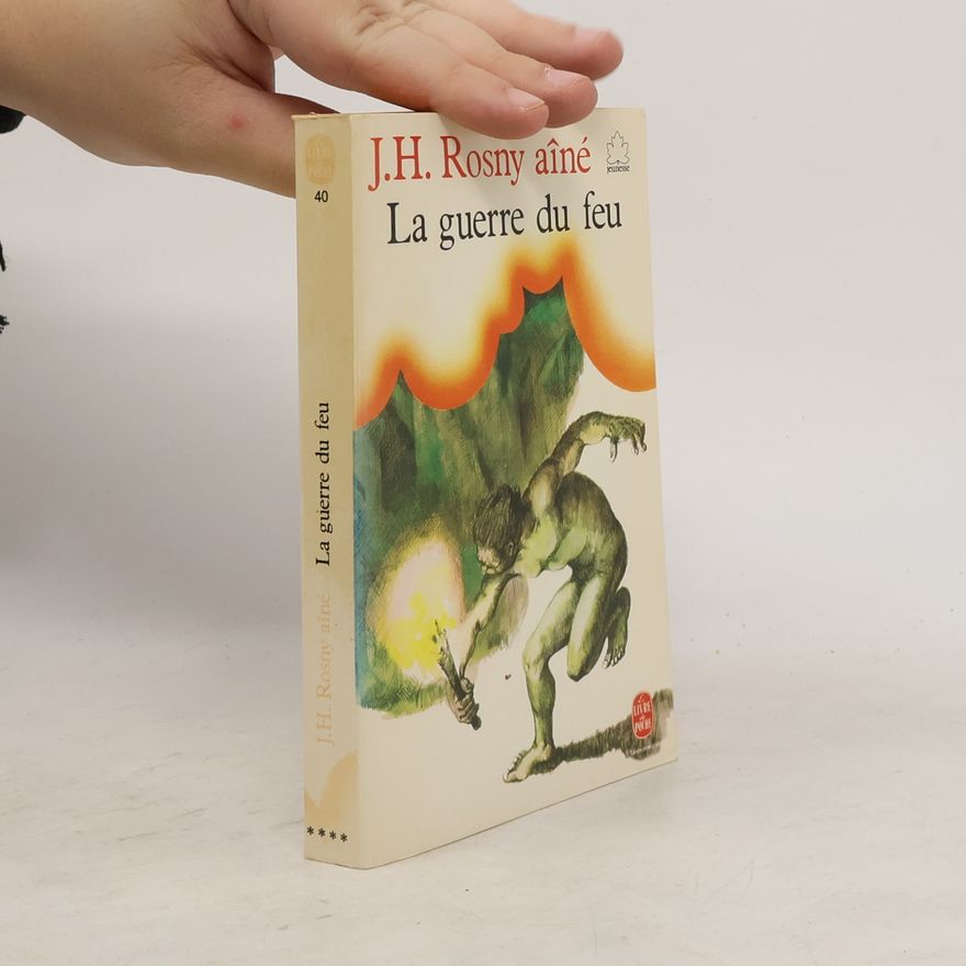 J. -H. Rosny aîné La guerre du feu