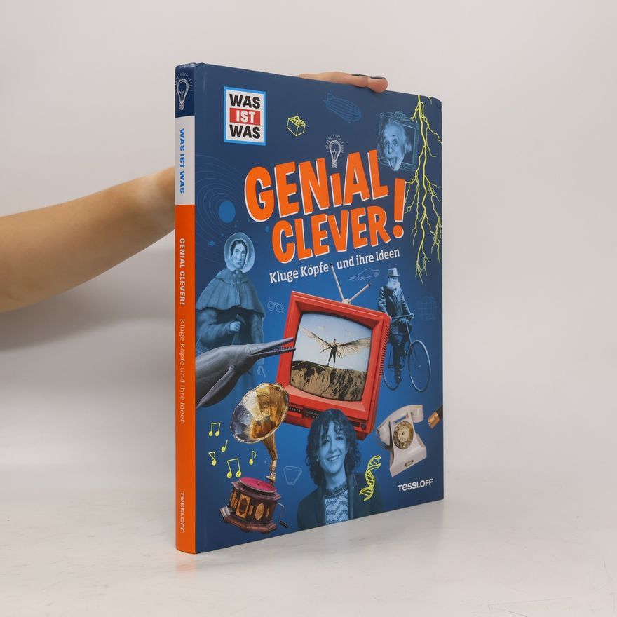 Andrea Weller-Essers WAS IST WAS Genial clever! Kluge Köpfe und ihre Ideen