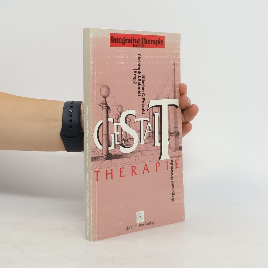 Hilarion Petzold Gestalttherapie - Wege und Horizonte