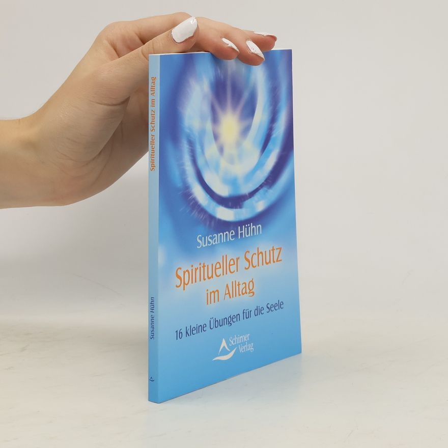 Susanne Hühn Spiritueller Schutz im Alltag