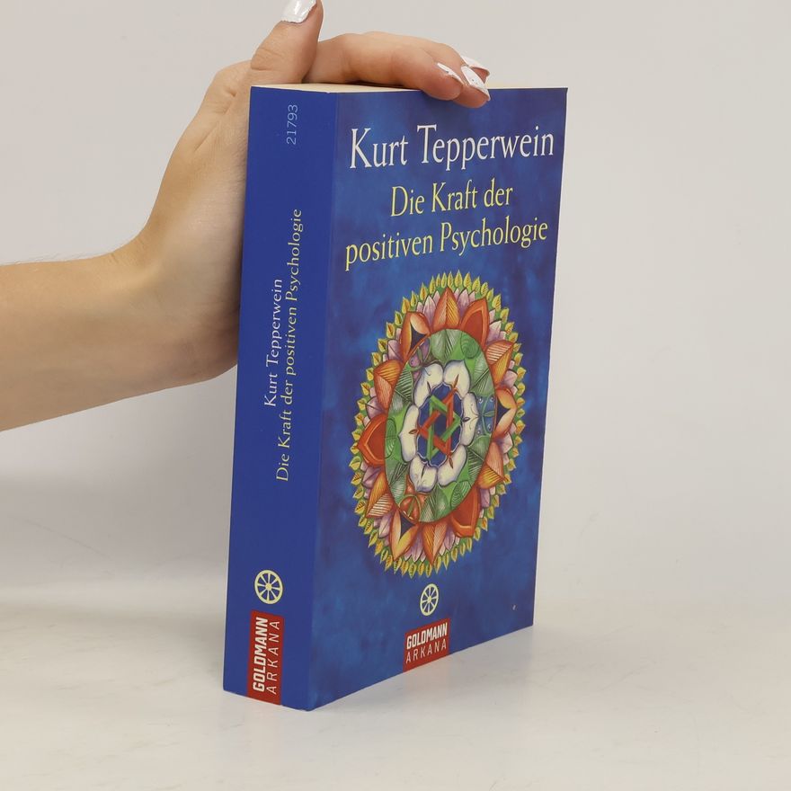 Kurt Tepperwein Die Kraft der positiven Psychologie