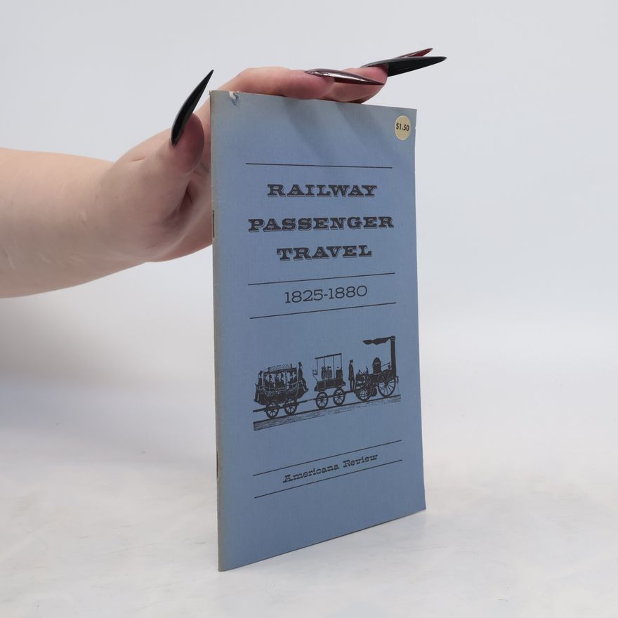 Americana Review Railway Passenger Travel 1825-1880