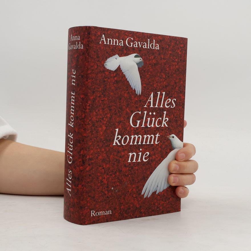 Anna Gavalda Alles Glück kommt nie