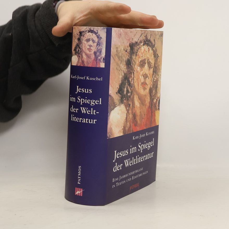Karl-Josef Kuschel Jesus im Spiegel der Weltliteratur
