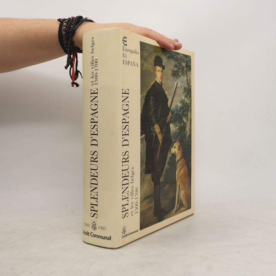 Various authors Splendeurs d'Espagne et les villes belges 1500 - 1700. Tome I