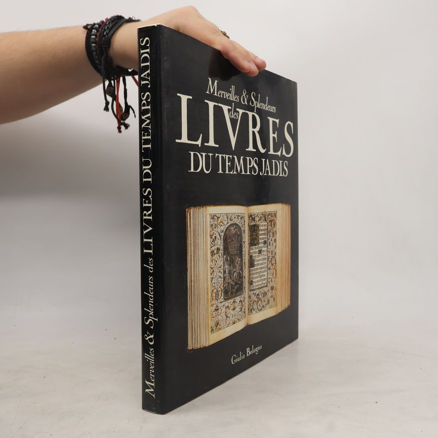 Giulia Bologna Merveilles et splendeurs des livres du temps jadis