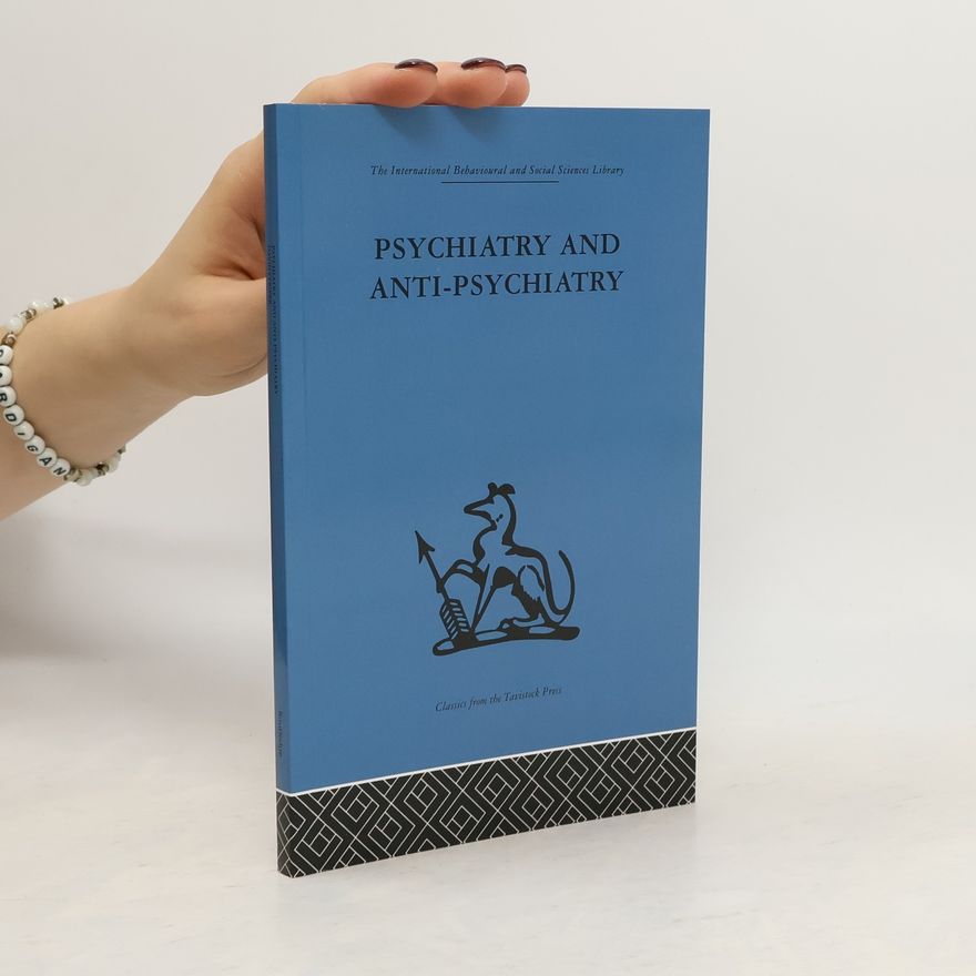 David Cooper The International Behavioural and Social Sciences Library: Psychiatry and Anti-Psychiatry