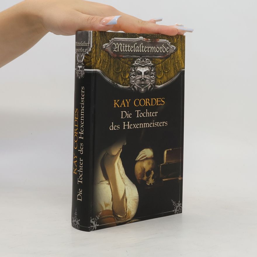 Kay Cordes Die Tochter des Hexenmeisters