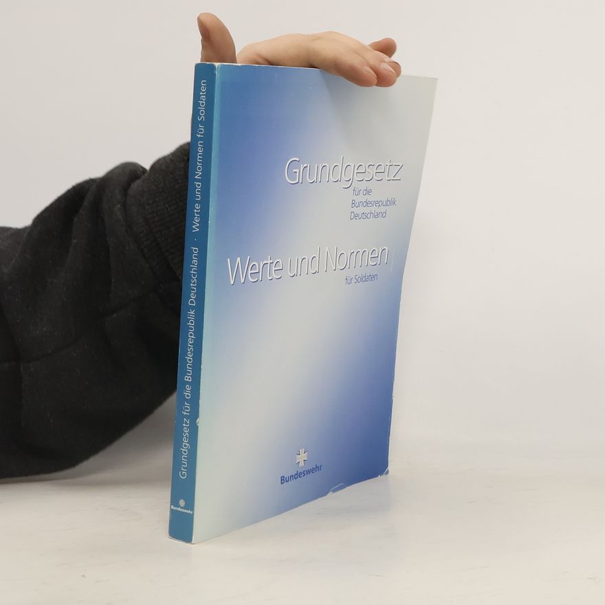 Various authors Grundgesetz für die Bundesrepublik Deutschland. Werte und Normen für Soldaten