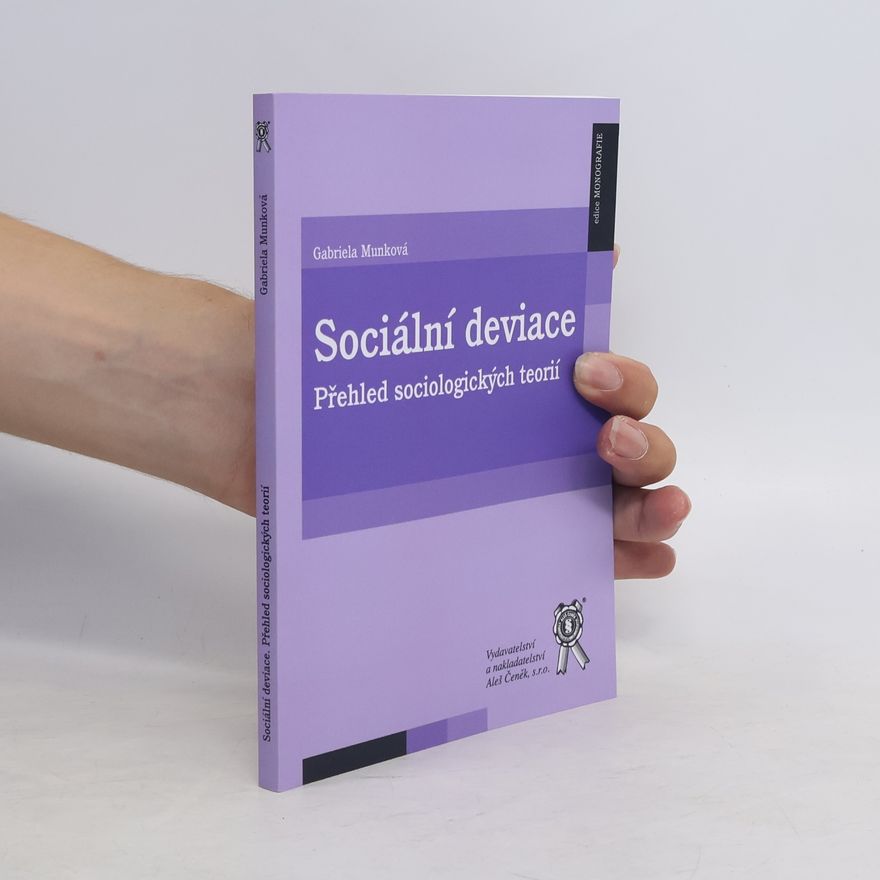 Gabriela Munková Sociální deviace : přehled sociologických teorií