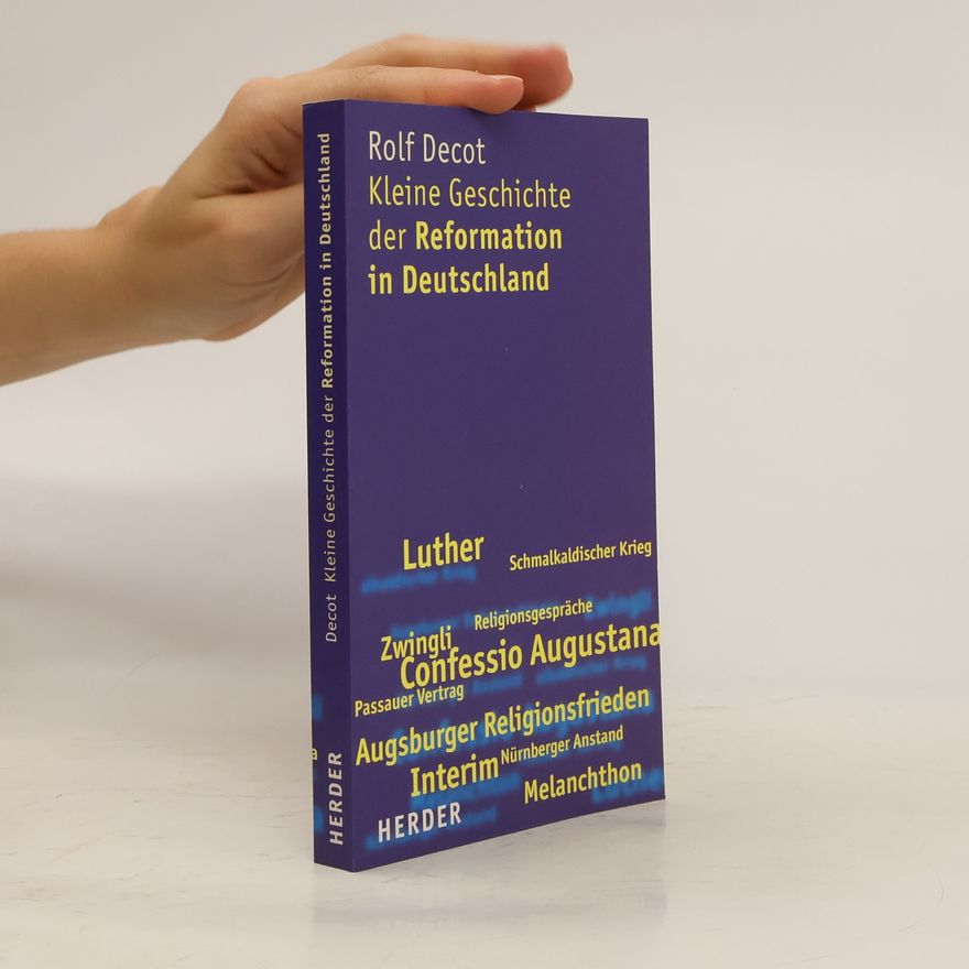 Rolf Decot Kleine Geschichte der Reformation in Deutschland