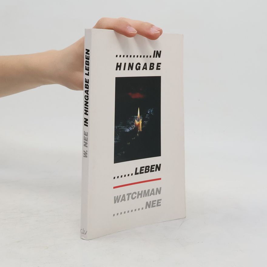 Watchman Nee In Hingabe leben